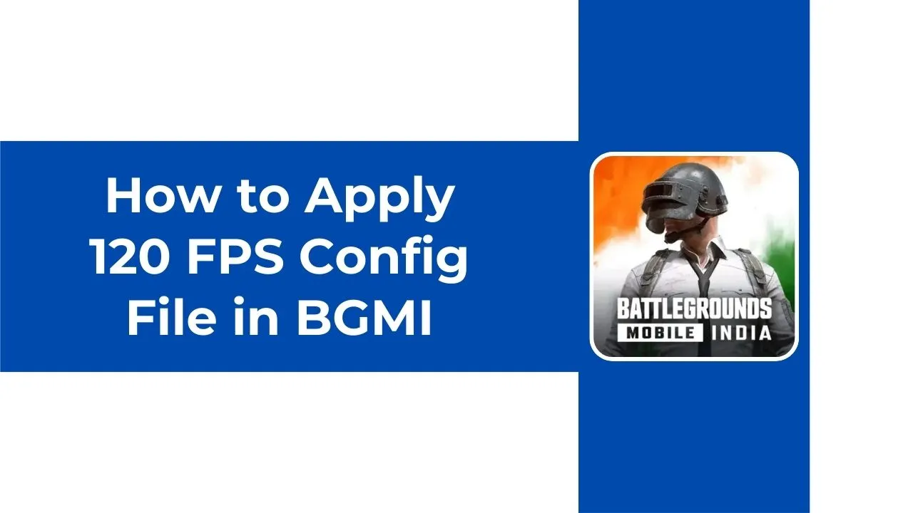 How to Apply 120 FPS Config File in BGMI